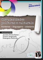 Série: História Cultural 4 - Circularidades Políticas e Culturais: