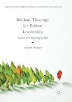 Christian Faith Perspectives in Leadership and Business- Biblical Theology for Ethical Leadership