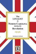The Loyalists in North Carolina During the Revolution