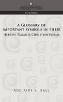 Cosimo Classics Reference-A Glossary of Important Symbols in Their Hebrew, Pagan & Christian Forms