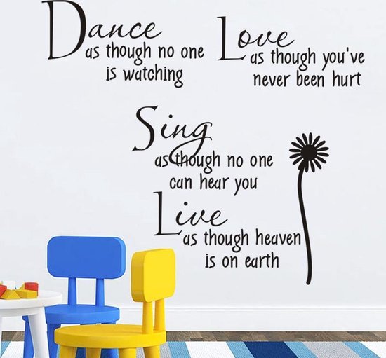 Sticker mural noir avec le texte 'Dance as though no one is watching, Love as though you've never been hurt, Sing as though no one can hear you, Live as though heaven is on earth'.