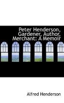 Peter Henderson, Gardener, Author, Merchant