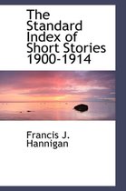 The Standard Index of Short Stories 1900-1914