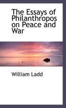 The Essays of Philanthropos on Peace and War