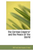 The German Emperor and the Peace of the World