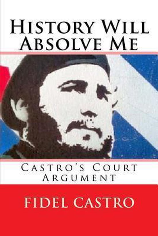 History Will Absolve Me 9781508827627 Dr Fidel Castro Boeken
