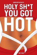Abnehmtagebuch: Holy Sh*t You Got Hot