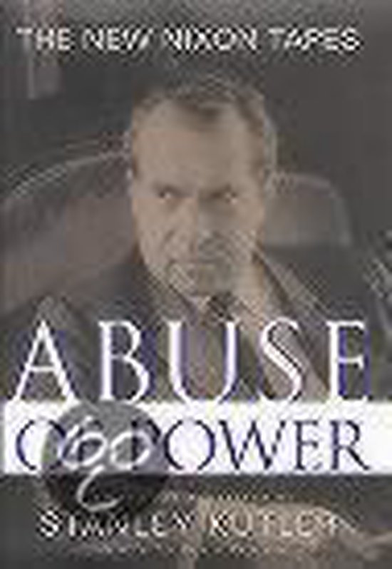 Boek "Abuse of Power" met een portret van Richard Nixon en de tekst "The New Nixon Tapes" en "Abuse of Power" door Stanley Kutler.