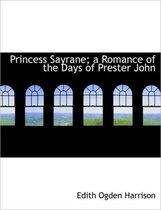 Princess Sayrane; A Romance of the Days of Prester John