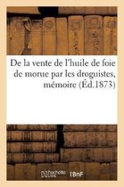 de la Vente de l'Huile de Foie de Morue Par Les Droguistes, Mémoire