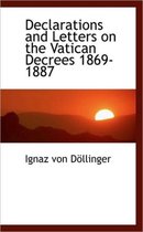 Declarations and Letters on the Vatican Decrees 1869-1887