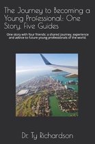 The Journey to Becoming a Young Professional: One Story, Five Guides: One story with four friends