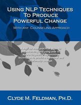 Using Nlp Techniques to Produce Powerful Change with Any Counseling Approach