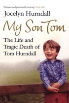 My Son Tom The Life and Tragic Death of Tom Hurndal