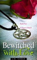 Bewitched with Love, Book Two: A Rogue's Match