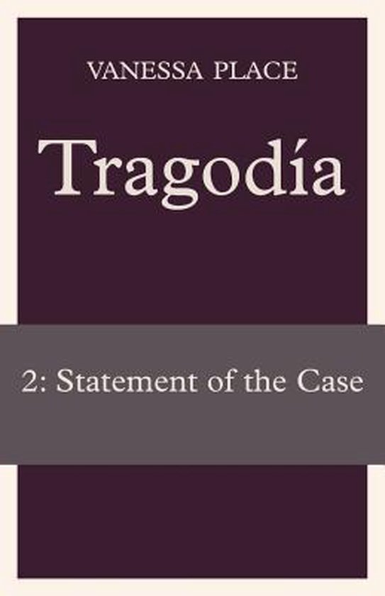 Page de titre de Tragodia 2 : Statement of the Case par Vanessa Place.