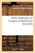 Sciences Sociales- Notice Historique Sur l'Hospice de Bar-Le-Duc