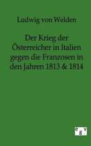 Der Krieg Der Österreicher In Italien Gegen Die Franzosen In Den Jahren 1813 Und 1814