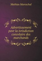 Advertissement povr la ivrisdiction consvlaire des marchands