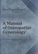 A Manual of Osteopathic Gynecology