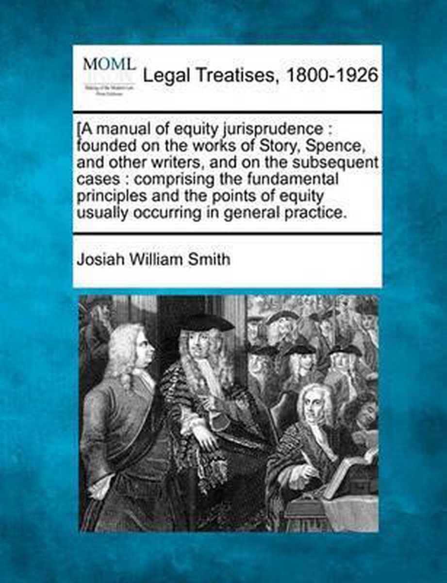 [a Manual Of Equity Jurisprudence van Josiah William Smith