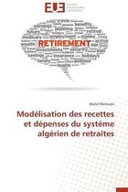 Mod�lisation Des Recettes Et D�penses Du Syst�me Alg�rien de Retraites