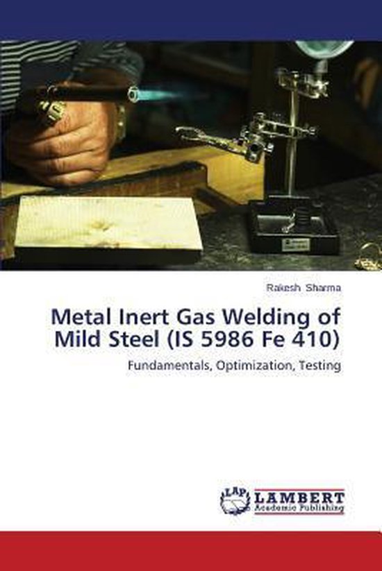 Metal Inert Gas Welding of Mild Steel (IS 5986 Fe 410) 9783659667763