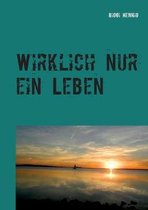 Wirklich nur ein Leben ein Leben