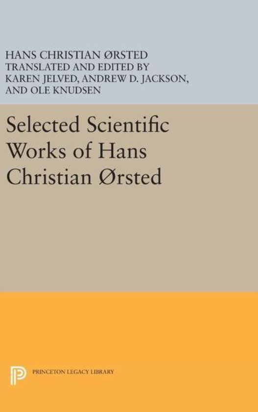 Princeton Legacy Library- Selected Scientific Works of Hans Christian Ørsted