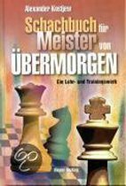 Schachbuch Für Meister Von Übermorgen Ein Lehr- Und Trainingswerk