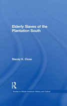 Studies in African American History and Culture - Elderly Slaves of the Plantation South