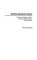 When Reason Fails: Portraits of Armies at War