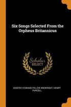 Six Songs Selected from the Orpheus Britannicus