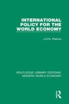 Routledge Library Editions: Modern World Economy - International Policy for the World Economy