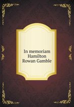 In memoriam Hamilton Rowan Gamble