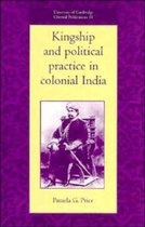 University of Cambridge Oriental PublicationsSeries Number 51- Kingship and Political Practice in Colonial India