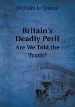 Britain's Deadly Peril Are We Told the Truth?