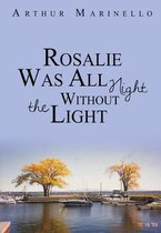Rosalie Was All Night Without the Light