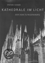 Kathedrale im Licht. Der Dom zu Regensburg