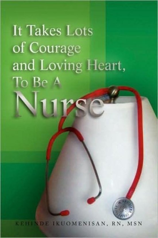 It Takes Lots of Courage and Loving Heart, to Be a Nurse - cover