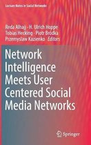 Network Intelligence Meets User Centered Social Media Networks