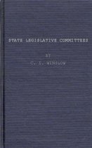State Legislative Committees, a Study in Procedure.