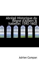 Abrege Historique Du Regne D'Albert a Isabelle