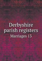 Derbyshire parish registers Marriages 13