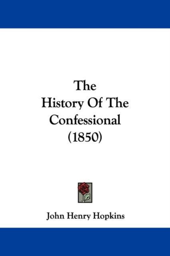Hopkins, J: History Of The Confessional (1850)