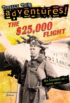 Totally True Adventures - The $25,000 Flight (Totally True Adventures)