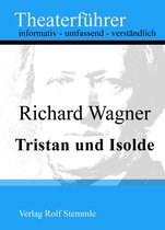 Tristan und Isolde - Theaterführer im Taschenformat zu Richard Wagner