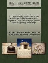 L. Lloyd Crosby, Petitioner, V. the Bradstreet Company et al. U.S. Supreme Court Transcript of Record with Supporting Pleadings