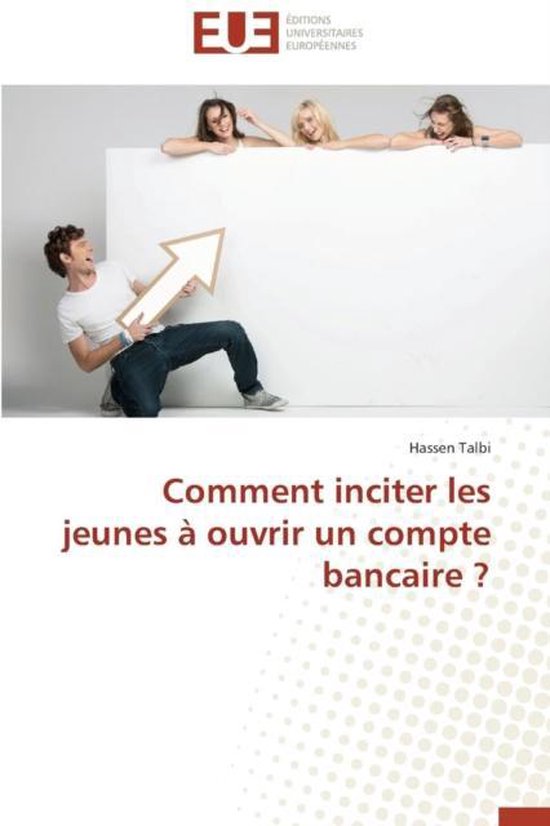 Comment Inciter Les Jeunes � Ouvrir Un Compte Bancaire ?