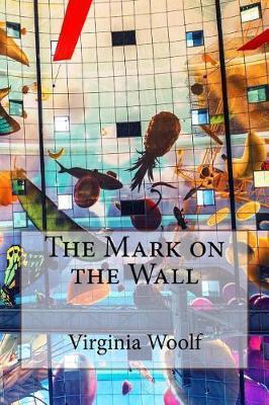 The Mark on the Wall Virginia Woolf